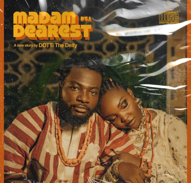 “Madam Dearest” Review: DOTTi the Deity Delivers a Captivating Love Anthem| Afrocritik