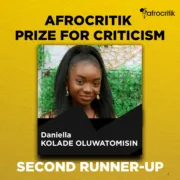 Three Reviews| Daniella Oluwatomisin Kolade| Afrocritik Prize for Criticism