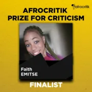 Three Reviews| Faith Emitse| Afrocritik Prize for Criticism