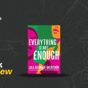 Everything Is Not Enough