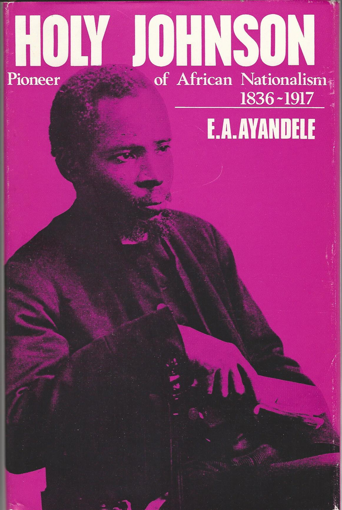 Holy Johnson: Pioneer of African Nationalism