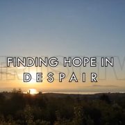 Finding Hope in Despair